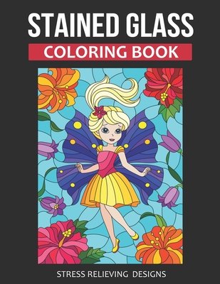 Stained Glass Coloring Book An Adult Coloring Book With Stress Relieving Designs Paperback Chaucer S Books