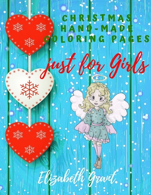 Christmas Hand-Made Coloring Pages just for Girls: Inspirational Activity Book for Girls Ages 8-12 and Girls Teens / Amazing Gift for nice Girls (Bibl Cover Image