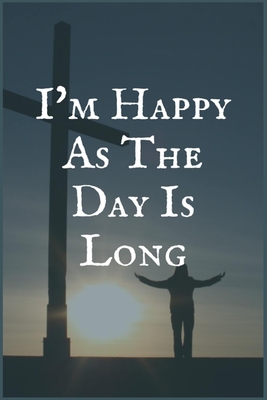 I'm Happy as The Day is Long: An Internet Addiction and Recovery Writing Notebook Cover Image