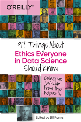 97 Things about Ethics Everyone in Data Science Should Know: Collective Wisdom from the Experts Cover Image