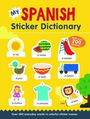 My Spanish Sticker Dictionary: Over 200 everyday words in colorful sticker scenes (Sticker Dictionaries) By Catherine Bruzzone, Vicky Barker (Illustrator) Cover Image