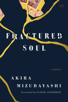 Fractured Soul: A Novel By Akira Mizubayashi, Alison Anderson (Translated by) Cover Image