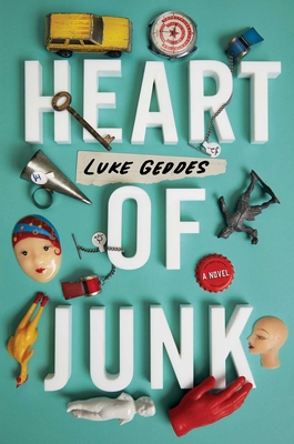 Heart of Junk: A Novel By Luke Geddes Cover Image