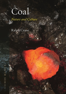 Coal: Nature and Culture (Earth) By Ralph Crane Cover Image