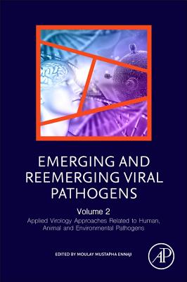 Emerging and Reemerging Viral Pathogens: Volume 2: Applied Virology Approaches Related to Human, Animal and Environmental Pathogens By Moulay Mustapha Ennaji (Editor) Cover Image