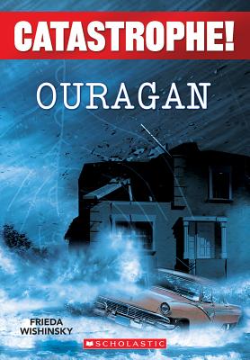 Catastrophe! Ouragan By Frieda Wishinsky Cover Image