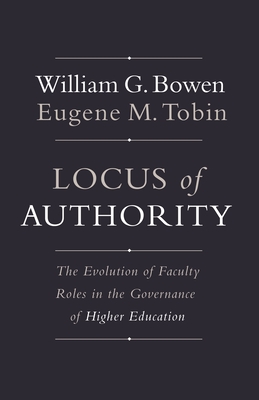 Locus of Authority: The Evolution of Faculty Roles in the Governance of Higher Education (William G. Bowen #85)