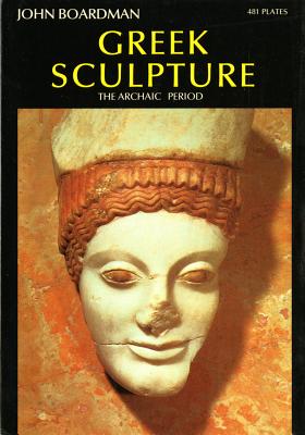 Greek Sculpture: The Archaic Period (World of Art) (Hardcover ...