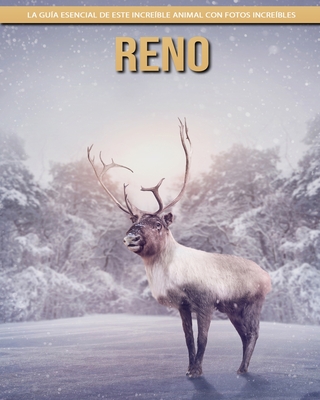 Reno: La guía esencial de este increíble animal con fotos increíbles By Claudia Santopaolo Cover Image
