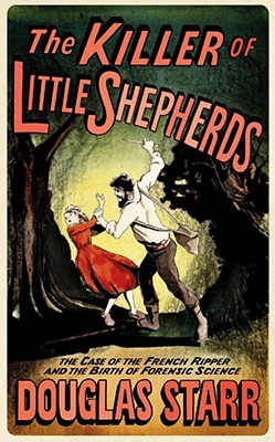 Killer of Little Shepherds: A True Crime Story and the Birth of Forensic Science Killer of Little Shepherds: A True Crime Story and the Birth of Forensic Science cover