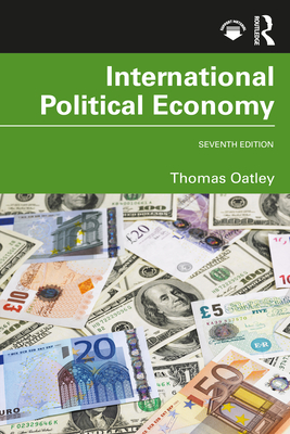 International Political Economy: International Student Edition By Thomas Oatley Cover Image