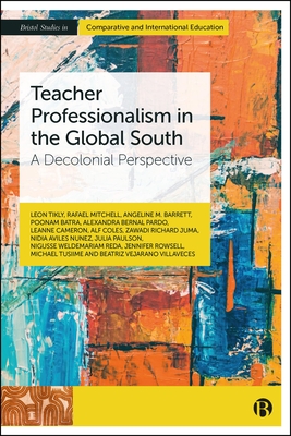 Teacher Professionalism in the Global South: A Decolonial Perspective (Bristol Studies in Comparative and International Education)