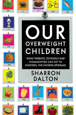 Our Overweight Children: What Parents, Schools, and Communities Can Do to Control the Fatness Epidemic (California Studies in Food and Culture #13) Cover Image
