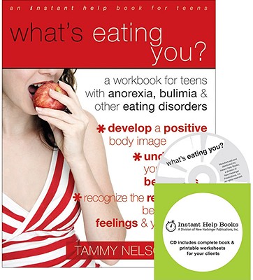 What's Eating You?: A Workbook for Teens with Anorexia, Bulimia, and Other Eating Disorders [With CDROM] (Instant Help Book for Teens) By Tammy Nelson Cover Image