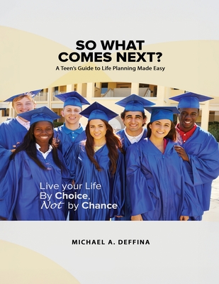 So What Comes Next?: A Teen's Guide to Career and Life Planning By Michael Anthony Deffina Cover Image