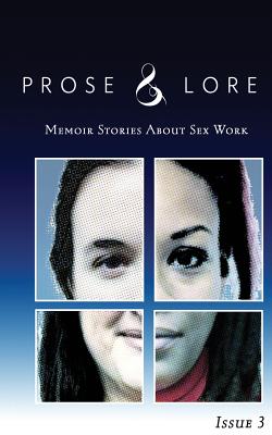 Prose and Lore: Issue 3: Memoir Stories About Sex Work By Audacia Ray Cover Image