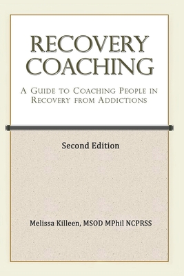 Recovery Coaching: A Guide to Coaching People in Recovery from Addictions (Second Edition #2) Cover Image