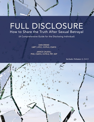 Full Disclosure: How to Share the Truth After Sexual Betrayal By Janice Caudill, Stefanie Carnes (Foreword by), Dan Drake Cover Image