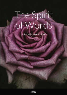 The Spirit of Words: International Anthology By Various Authors, Compiled Monica Mastrantonio (Compiled by) Cover Image