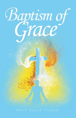 Baptism of Grace By Mark David Cooper Cover Image