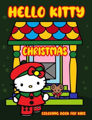 Hello Kitty Christmas Coloring Book For Kids: Amazing Christmas Gift for  Active Creative Funny Kids Cute Different Illustration of Hello Kitty for  Lov (Paperback) | Hooked