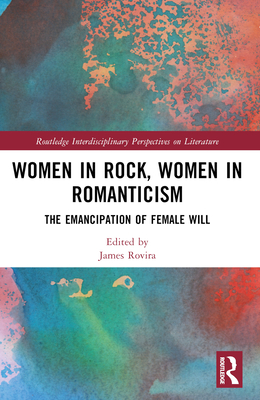 Women in Rock, Women in Romanticism (Routledge Interdisciplinary Perspectives on Literature)