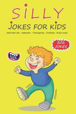 Silly Jokes For Kids: April fools' day, Thanksgiving, Halloween, Christmas,  Knock Knock - 202 Jokes: Funny jokes for kids, Ages: 7-9, 8-12 (Paperback)  | The Reading Bug