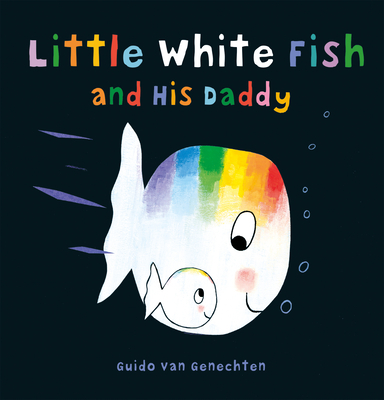 Little White Fish and His Daddy By Guido Van Genechten Cover Image
