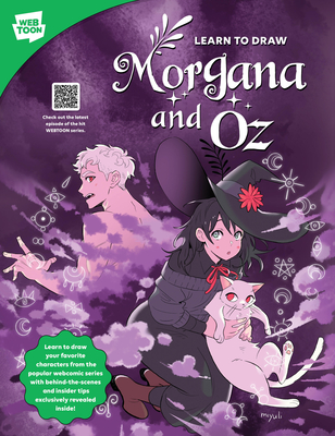 Learn to Draw Morgana and Oz: Learn to draw your favorite characters from the popular webcomic series with behind-the-scenes and insider tips exclusively revealed inside! (WEBTOON) Cover Image