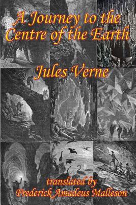 A Journey to the Centre of the Earth By Jules Verne, Frederick Amadeus Malleson (Translator) Cover Image