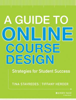 A Guide to Online Course Design: Strategies for Student Success (Jossey-Bass Higher and Adult Education)