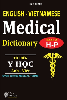 English - Vietnamese Medical Dictionary (Book 2: Letter H - Letter P): Từ điển Y học Anh - Việt (Từ vần H  Cover Image