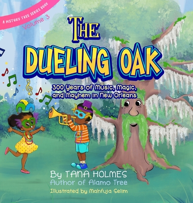 The Dueling Oak: 300 Years of Music, Magic, and Mayhem in New Orleans Cover Image