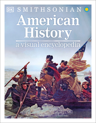 American History: A Visual Encyclopedia (DK Children's Visual Encyclopedias) By DK, Smithsonian Institution (Contributions by) Cover Image