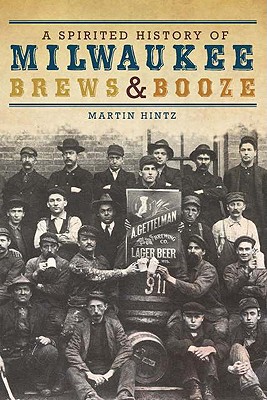 A Spirited History of Milwaukee Brews & Booze (American Palate)