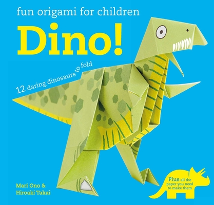 Fun Origami for Children: Dino!: 12 daring dinosaurs to fold Cover Image