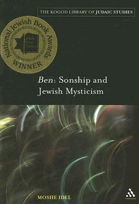 Ben: Sonship and Jewish Mysticism (Robert and Arlene Kogod Library of Judaic Studies)