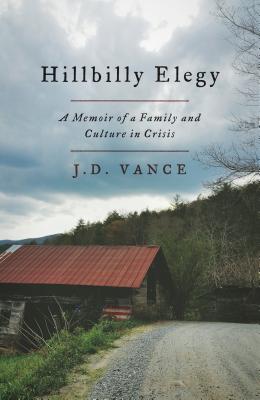 Hillbilly Elegy: A Memoir of a Family and Culture in Crisis Cover Image
