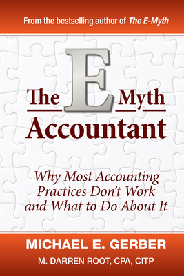 The E-Myth Accountant: Why Most Accounting Practices Don't Work and What to Do about It Cover Image