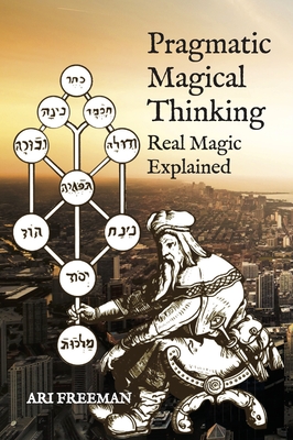 Pragmatic Magical Thinking: Real Magic Explained Cover Image