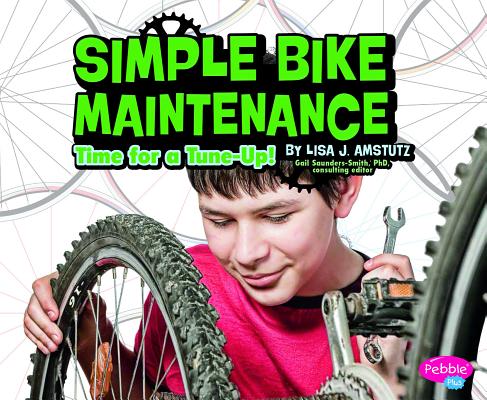 Simple Bike Maintenance: Time for a Tune-Up! (Spokes) By Lisa J. Amstutz Cover Image
