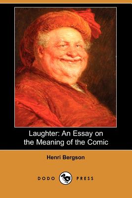 Laughter An Essay On The Meaning Of The Comic Dodo Press Laughter An Essay On The Meaning Of The Comic Dodo Press Cover Image