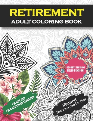 Retirement Adult Coloring Book: Funny Retirement Gift For Women and Men -  Fun Gag Gift For Retired Dad, Mom, Couples, Friends, Boss and Coworkers.  (Paperback)