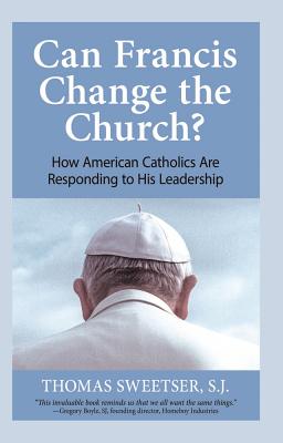 Can Francis Change the Church?: How American Catholics Are Responding to His Leadership Cover Image