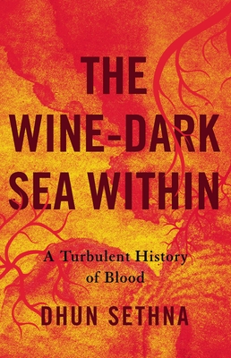 The Wine-Dark Sea Within: A Turbulent History of Blood