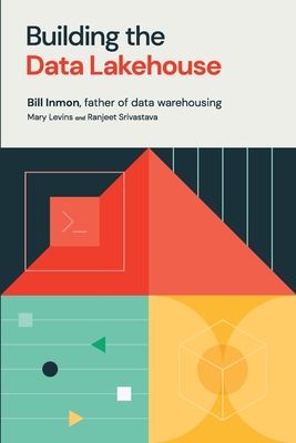 Building the Data Lakehouse By Bill Inmon, Mary Levins, Ranjeet Srivastava Cover Image