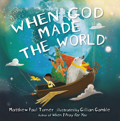When God Made the World By Matthew Paul Turner, Gillian Gamble (Illustrator) Cover Image