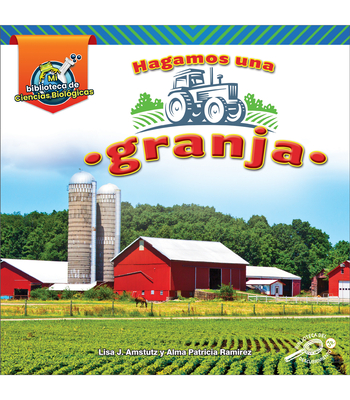 Hagamos Una Granja: Let's Build a Farm By Lisa Amstutz, Alma Patricia Ramirez (Translator) Cover Image