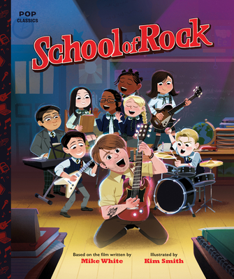 School of Rock: The Classic Illustrated Storybook (Pop Classics #10) By Kim Smith (Illustrator) Cover Image