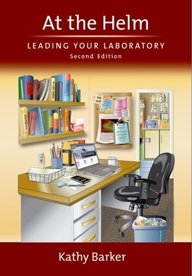 At the Helm: Leading Your Laboratory, Second Edition By Kathy Barker Cover Image